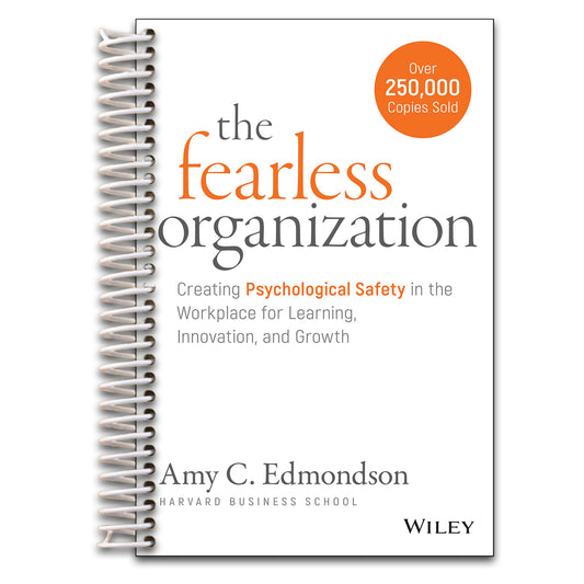 The Fearless Organization: Creating Psychological Safety in the Workplace for Learning, Innovation, and Growth   (Spiral bound)