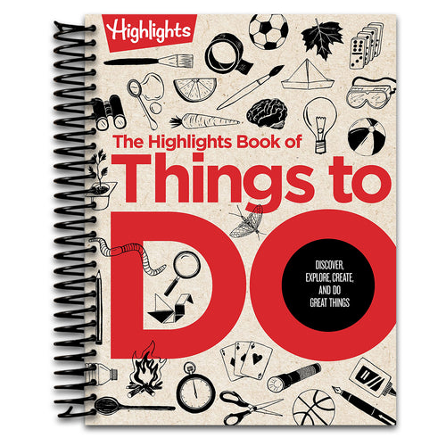 The Highlights Book of Things to Do: Ultimate Kids Activity Book with Over 500 Screen-Free Activities, Brain Teasers, Recipes, Crafts and More for Endless Imaginative Play   (Spiral bound)