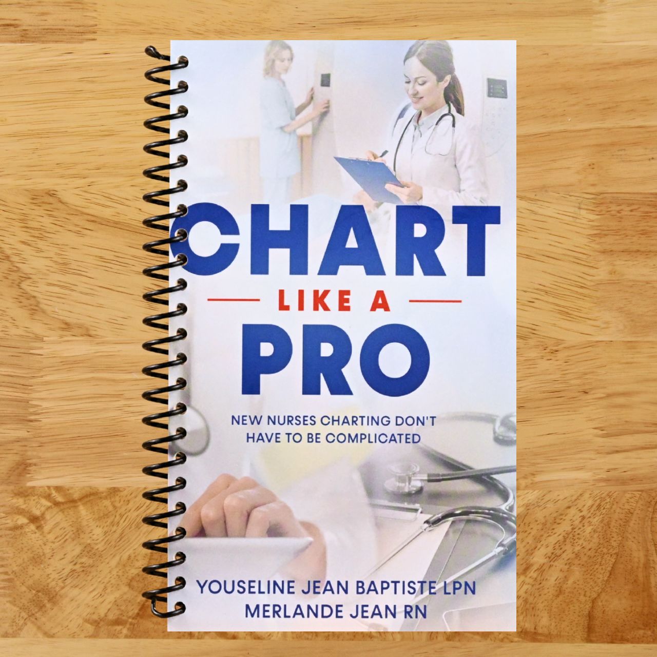 Chart Like A Pro: New Nurses Charting Don't Have To Be Complicated (Spiral bound) Happy Coil spiral bound book