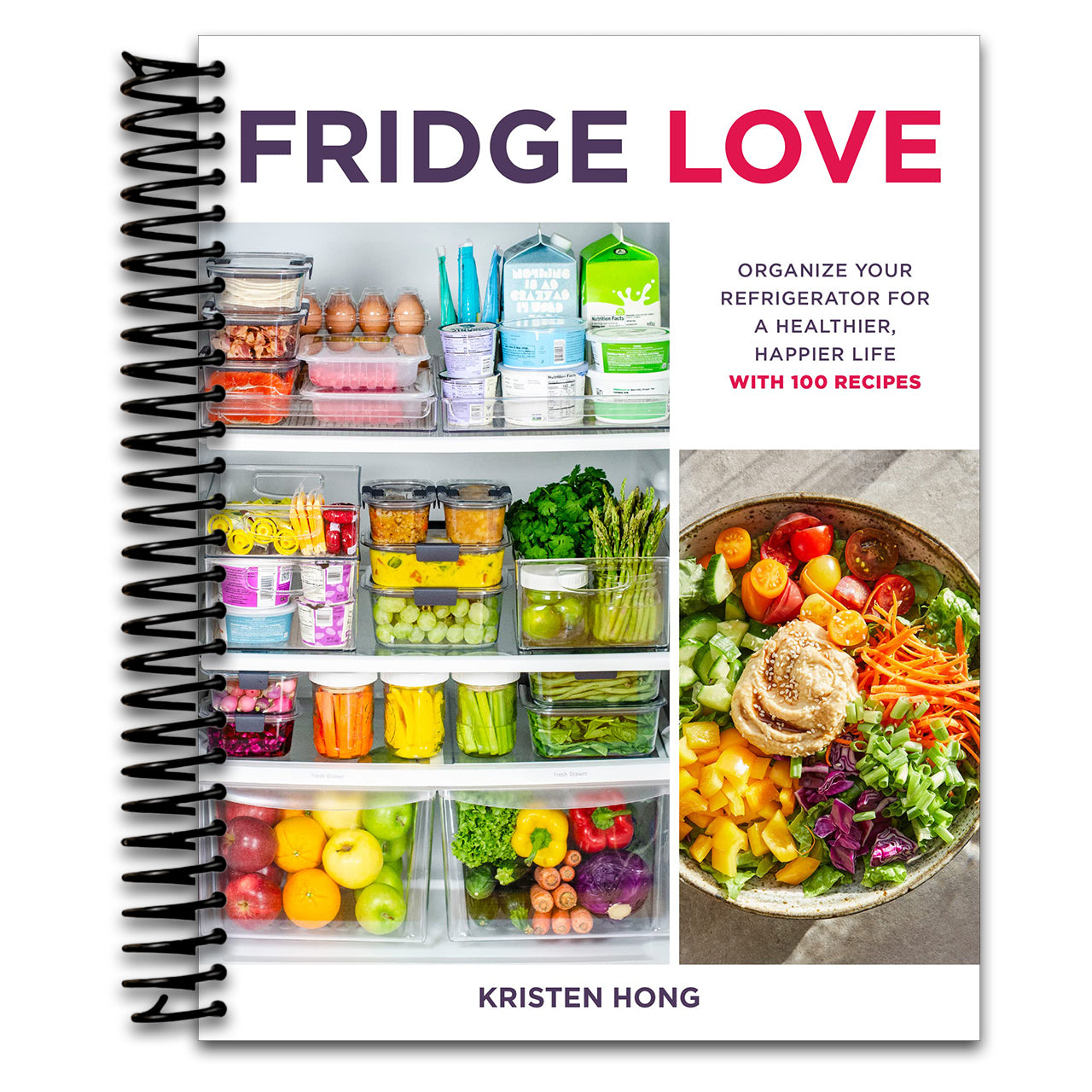 Fridge Love: Organize Your Refrigerator for a Healthier, Happier Life―with 100 Recipes   (Spiral bound)
