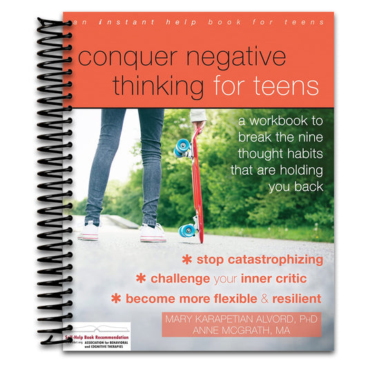 Conquer Negative Thinking for Teens: A Workbook to Break the Nine Thought Habits That Are Holding You Back   (Spiral bound)