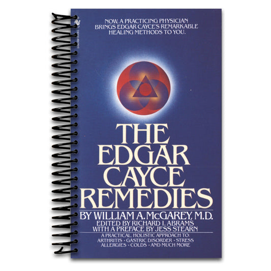The Edgar Cayce Remedies: A Practical, Holistic Approach to Arthritis, Gastric Disorder, Stress, Allergies, Colds, and Much More