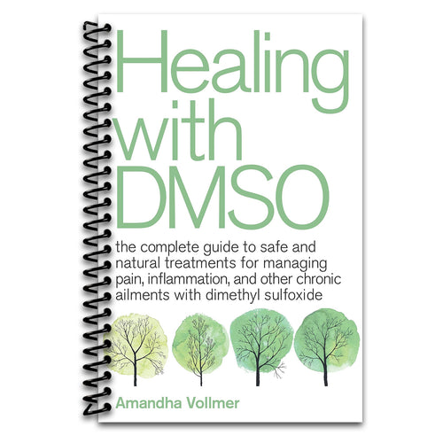 Healing with DMSO: The Complete Guide to Safe and Natural Treatments for Managing Pain, Inflammation, and Other Chronic Ailments with Dimethyl Sulfoxide (Spiral bound) Happy Coil spiral bound book
