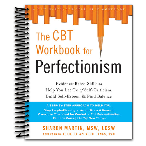 The CBT Workbook for Perfectionism: Evidence-Based Skills to Help You Let Go of Self-Criticism, Build Self-Esteem, and Find Balance   (Spiral bound)
