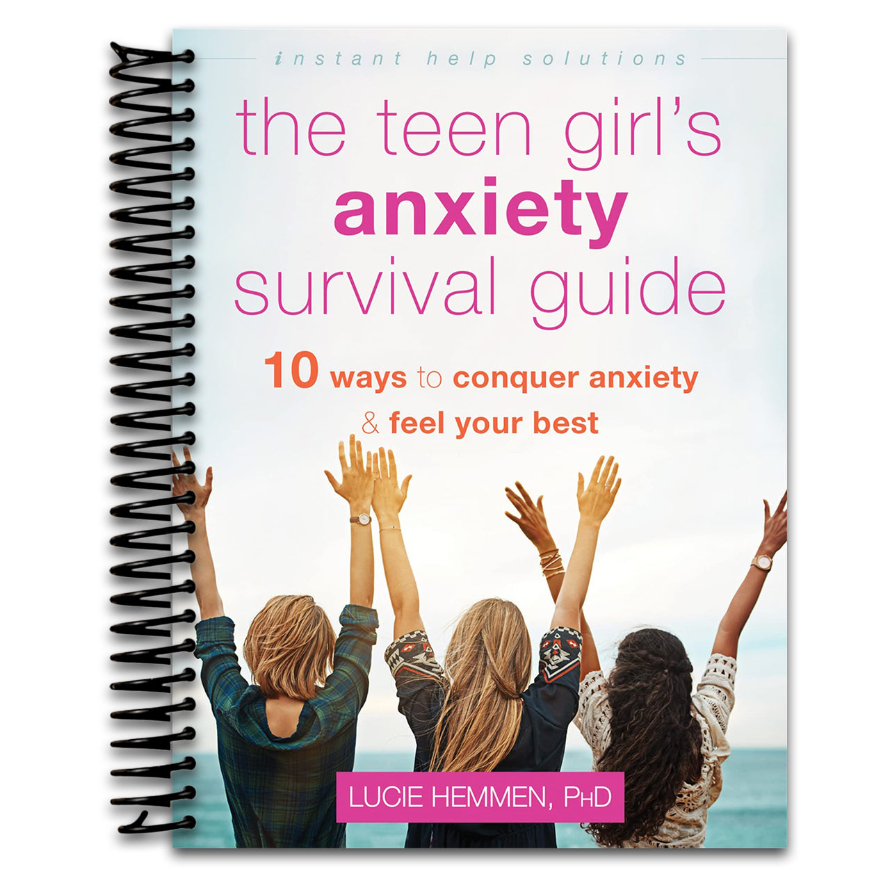 The Teen Girl's Anxiety Survival Guide: Ten Ways to Conquer Anxiety and Feel Your Best (The Instant Help Solutions Series)   (Spiral bound)