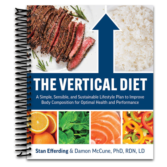 The Vertical Diet: A Simple, Sensible, and Sustainable Lifestyle Plan to Improve Body Composition for Optimal Health and Performance