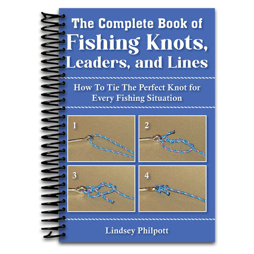 Complete Book of Fishing Knots, Leaders, and Lines: How to Tie The Perfect Knot for Every Fishing Situation   (Spiral bound)