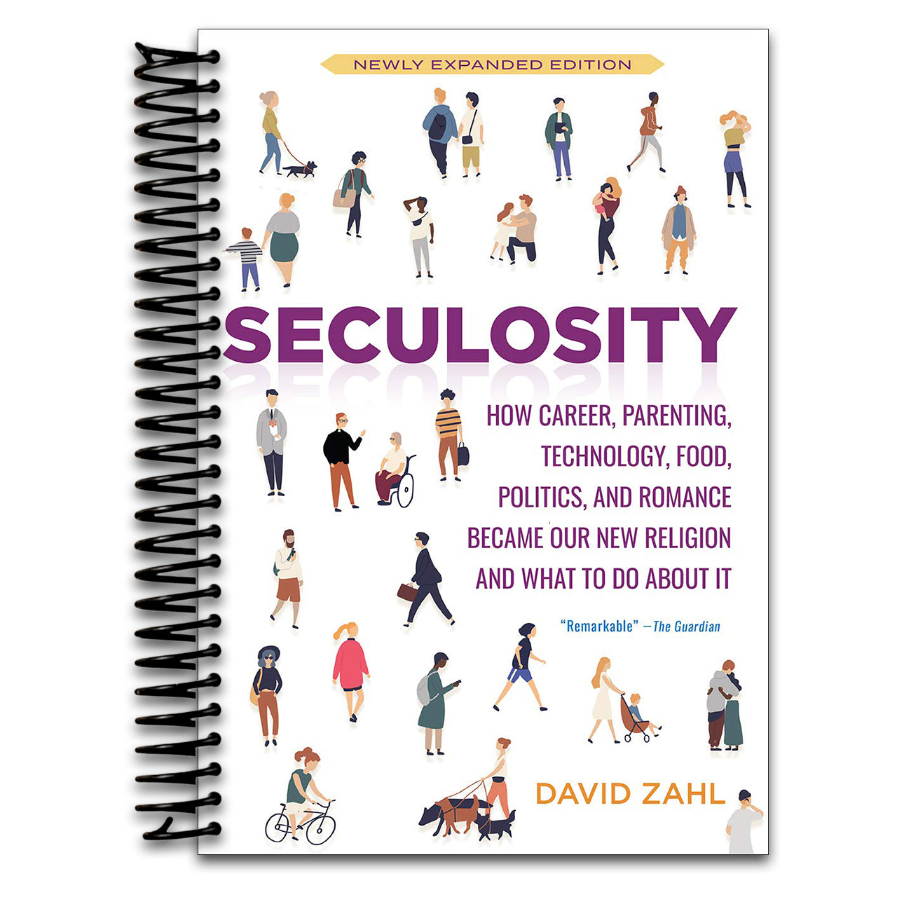 Seculosity: How Career, Parenting, Technology, Food, Politics, and Romance Became Our New Religion and What to Do about It (New and Revised)   (Spiral bound)