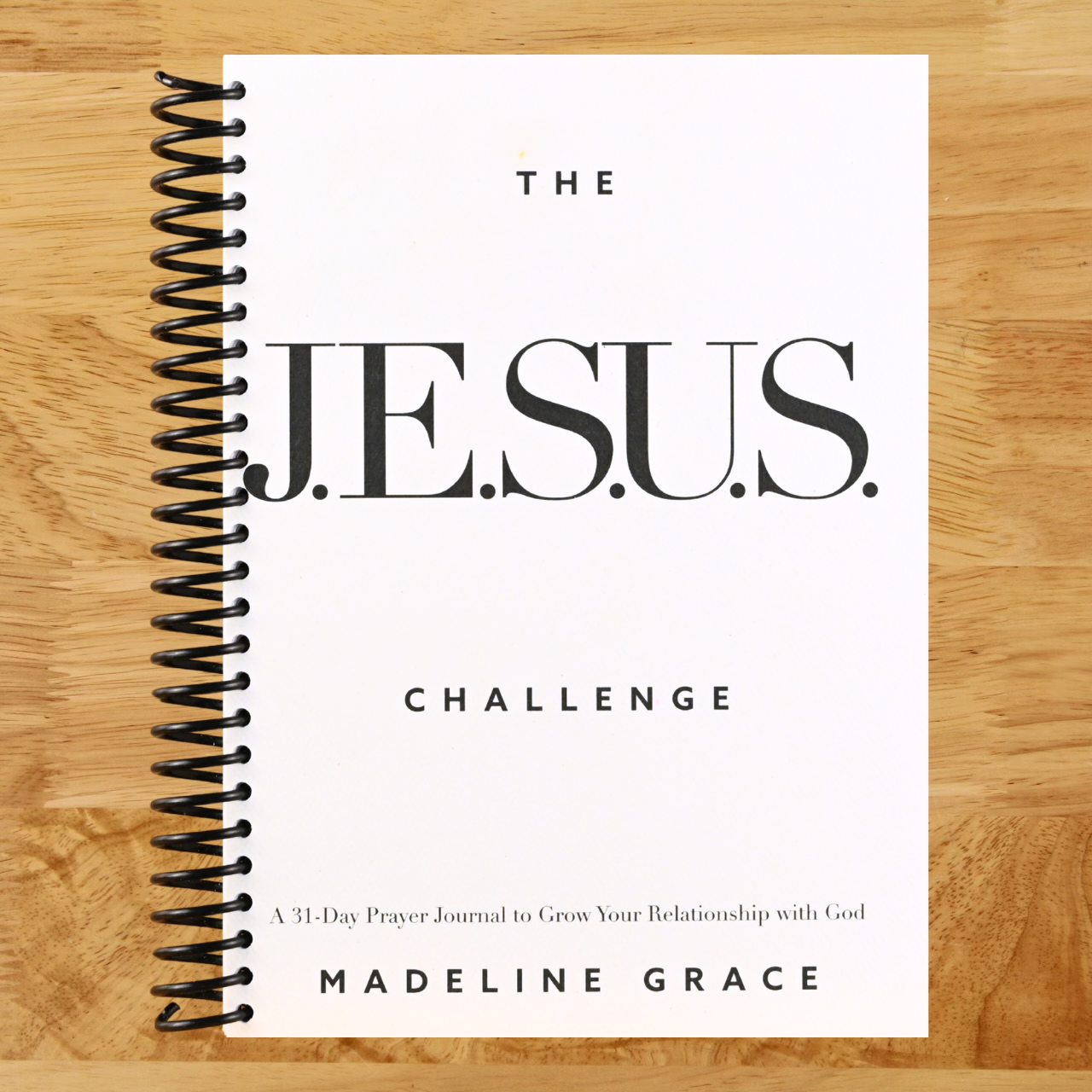 The JESUS Challenge: A 31-Day Prayer Journal to Grow Your Relationship with God   (Spiral bound)