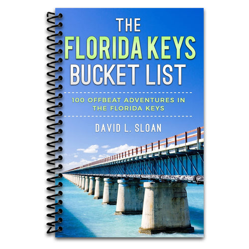 The Florida Keys Bucket List: 100 Offbeat Adventures From Key Largo To Key West   (Spiral bound)