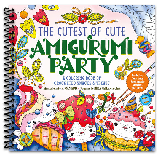 The Cutest of Cute Amigurumi Party: A Coloring Book of Crocheted Snacks & Treats   (Spiral bound)