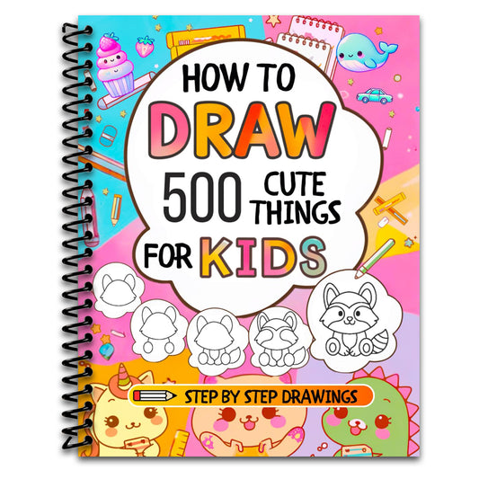 How To Draw For Kids: 500 Cute Things: Easy Step-By-Step Drawings of Anything from Animals, Food and Cars to Gifts, Kawaii, Holidays, Sports, Toys and more Amazing Stuff