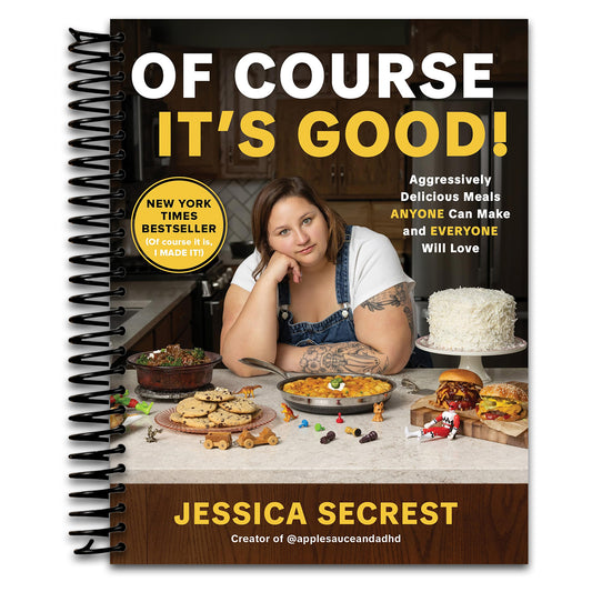 Of Course It’s Good!: Aggressively Delicious Meals ANYONE Can Make and EVERYONE Will Love   (Spiral bound)