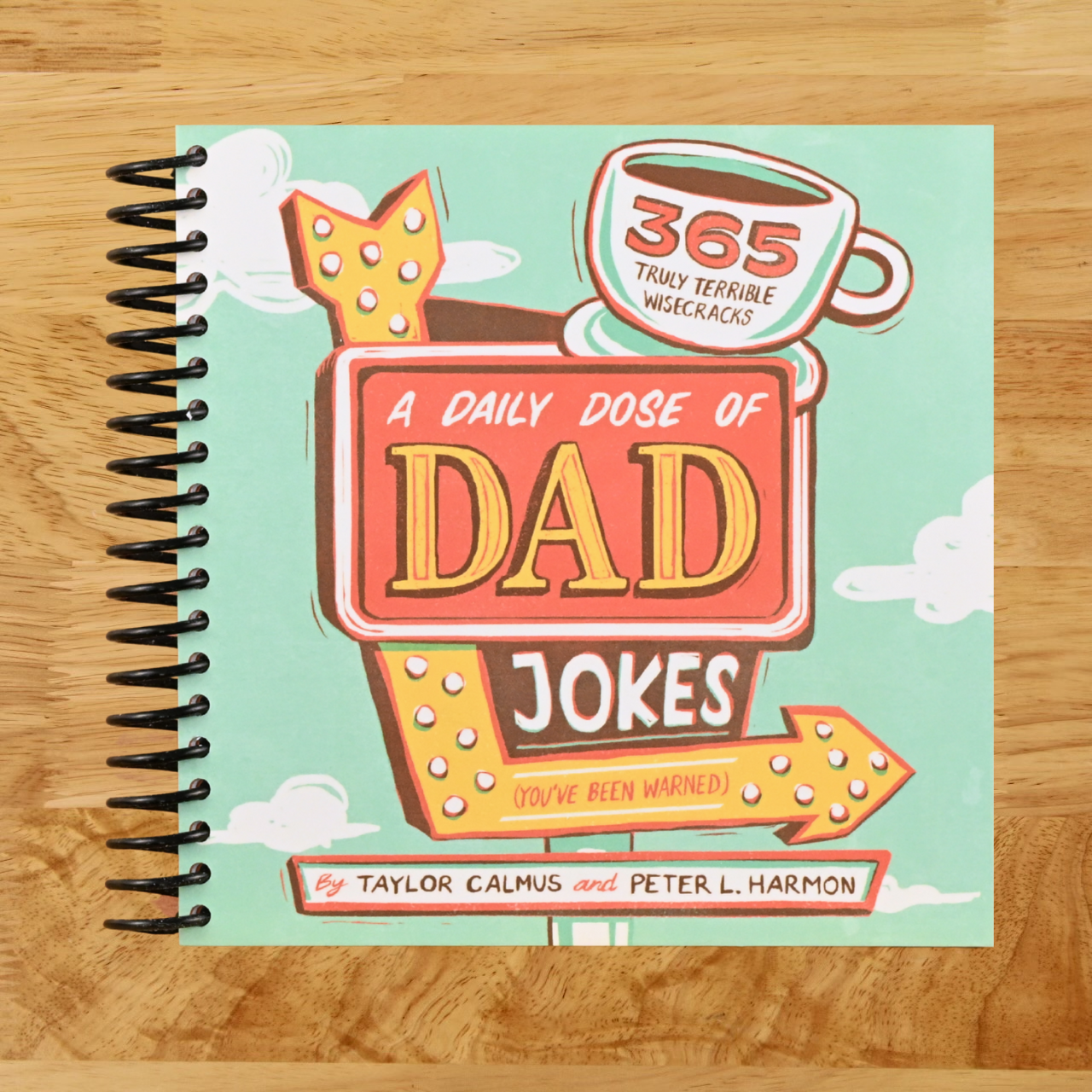 A Daily Dose of Dad Jokes: 365 Truly Terrible Wisecracks (You've Been Warned) (Spiral bound) Happy Coil spiral bound book