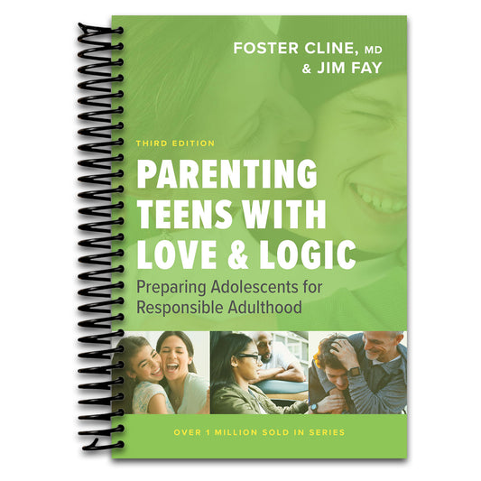 Parenting Teens with Love and Logic: Preparing Adolescents for Responsible Adulthood