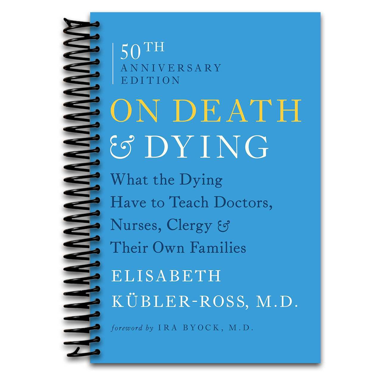 On Death and Dying: What the Dying Have to Teach Doctors, Nurses, Clergy and Their Own Families  (Spiral bound)