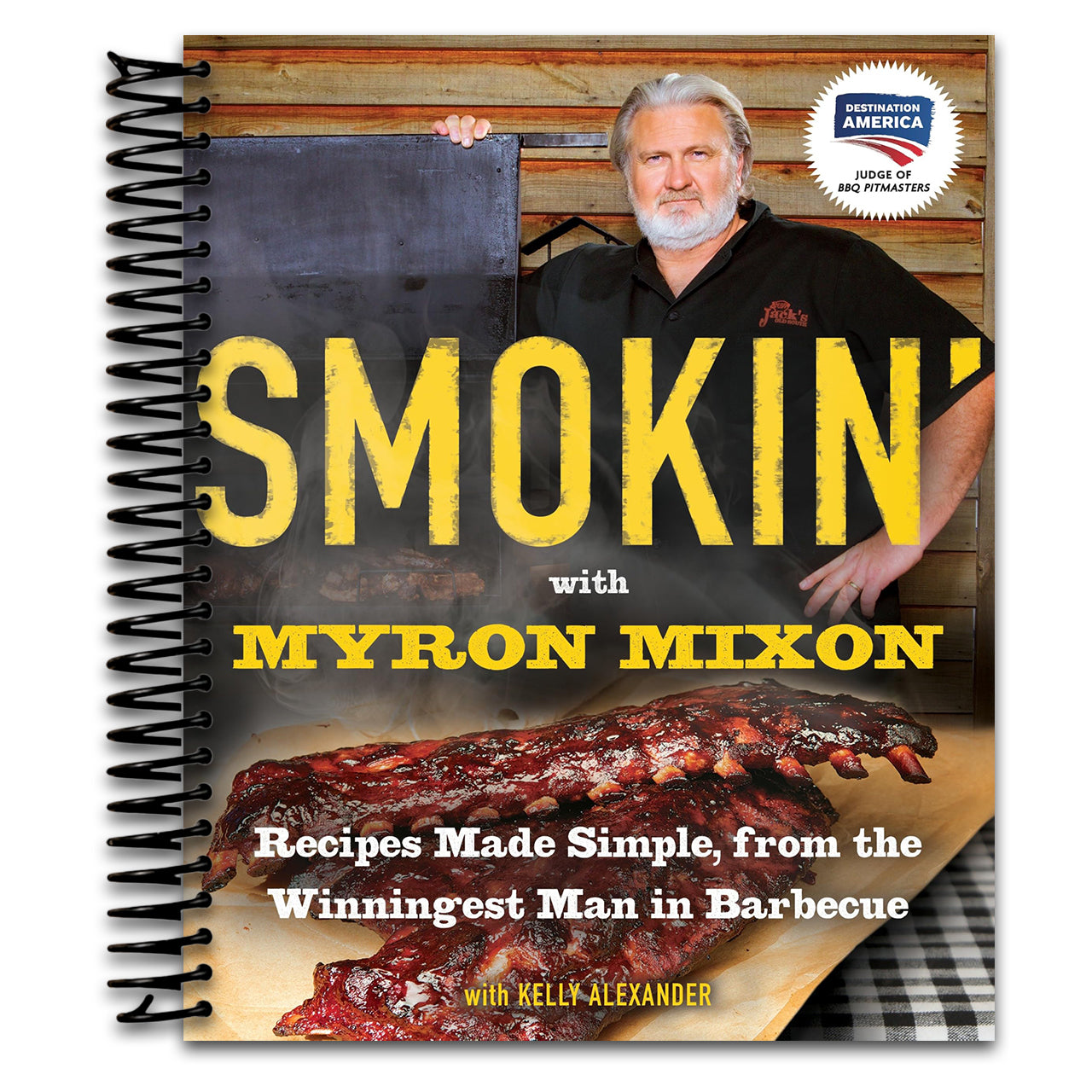 Smokin' with Myron Mixon: Recipes Made Simple, from the Winningest Man in Barbecue: A Cookbook   (Spiral bound)