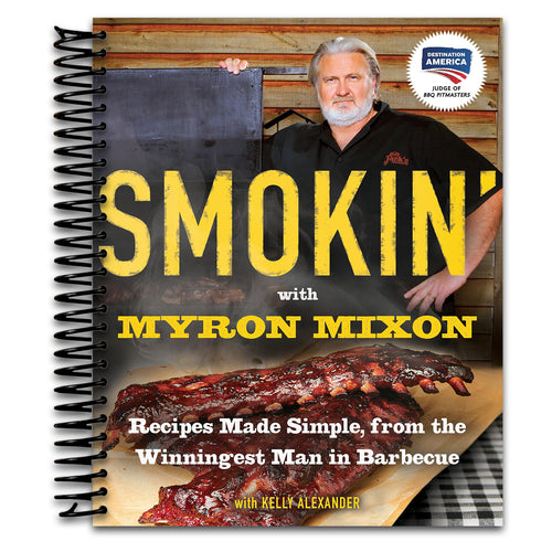Smokin' with Myron Mixon: Recipes Made Simple, from the Winningest Man in Barbecue: A Cookbook   (Spiral bound)