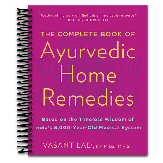 The Complete Book of Ayurvedic Home Remedies: Based on the Timeless Wisdom of India's 5,000-Year-Old Medical System