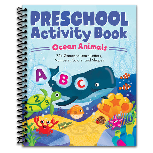Preschool Activity Book Ocean Animals: 75 Games to Learn Letters, Numbers, Colors, and Shapes (School Skills Activity Books)