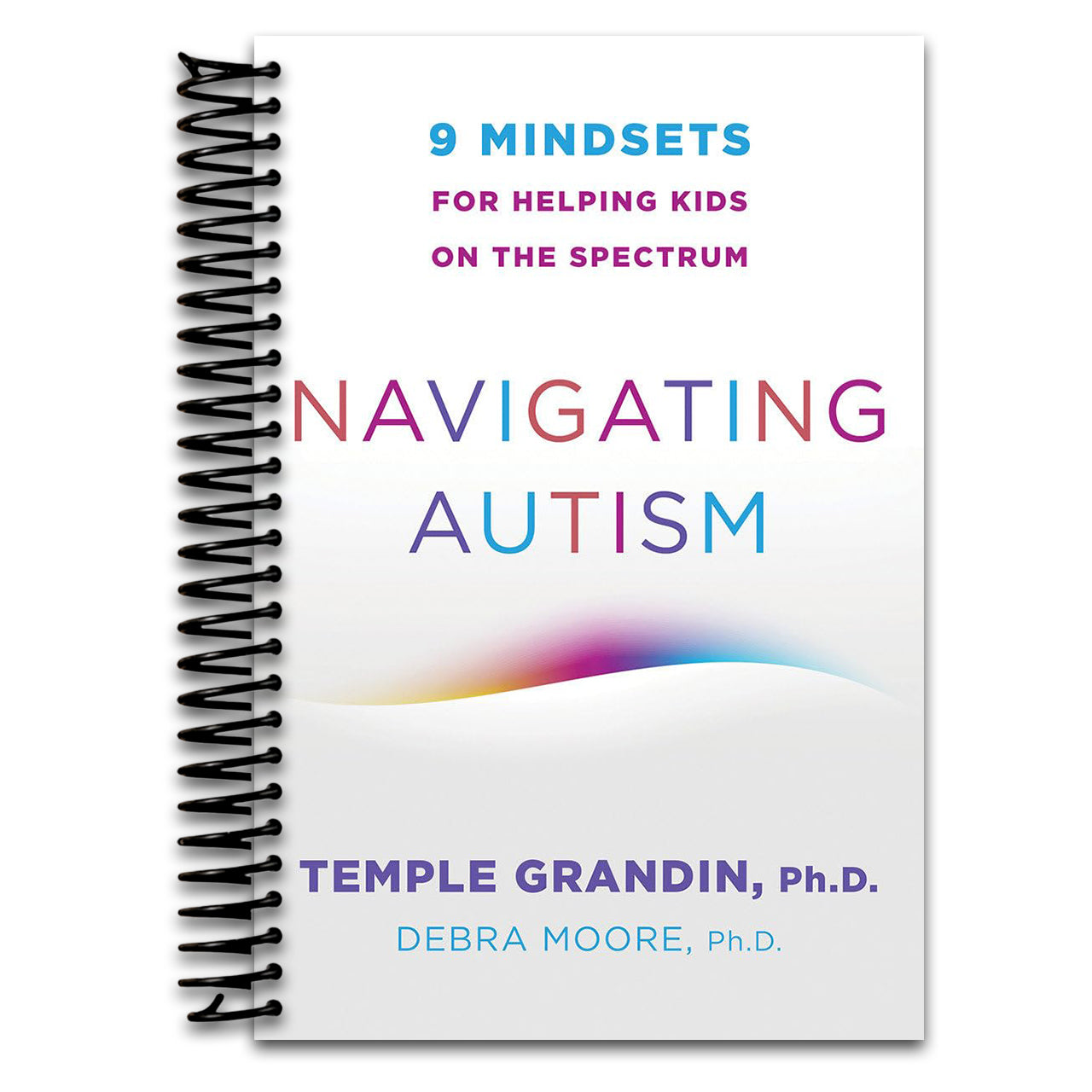 Navigating Autism: 9 Mindsets For Helping Kids on the Spectrum   (Spiral bound)
