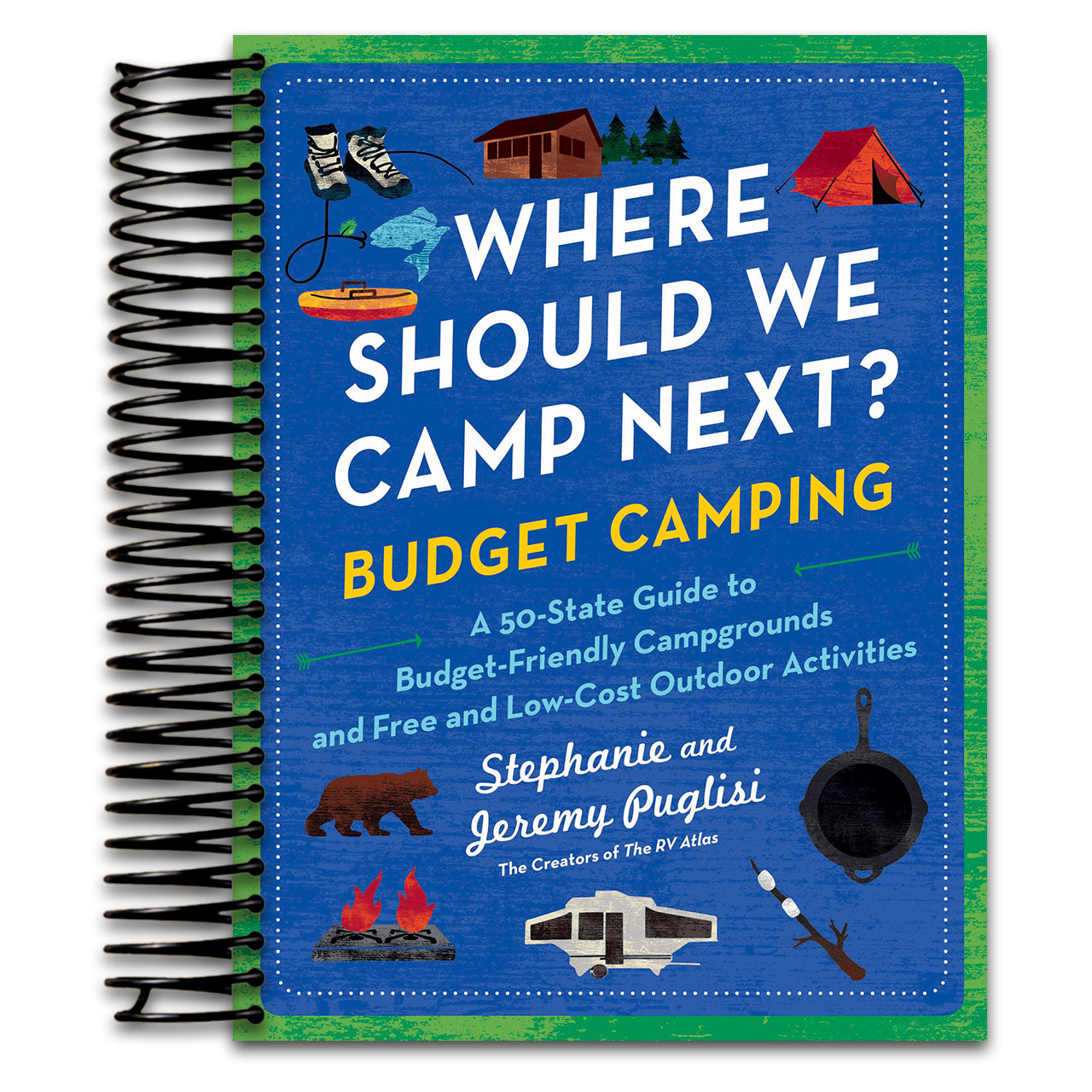 Where Should We Camp Next?: Budget Camping: A 50-State Guide to Budget-Friendly Campgrounds and Free and Low-Cost Outdoor Activities   (Spiral bound)