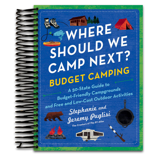 Where Should We Camp Next?: Budget Camping: A 50-State Guide to Budget-Friendly Campgrounds and Free and Low-Cost Outdoor Activities   (Spiral bound)