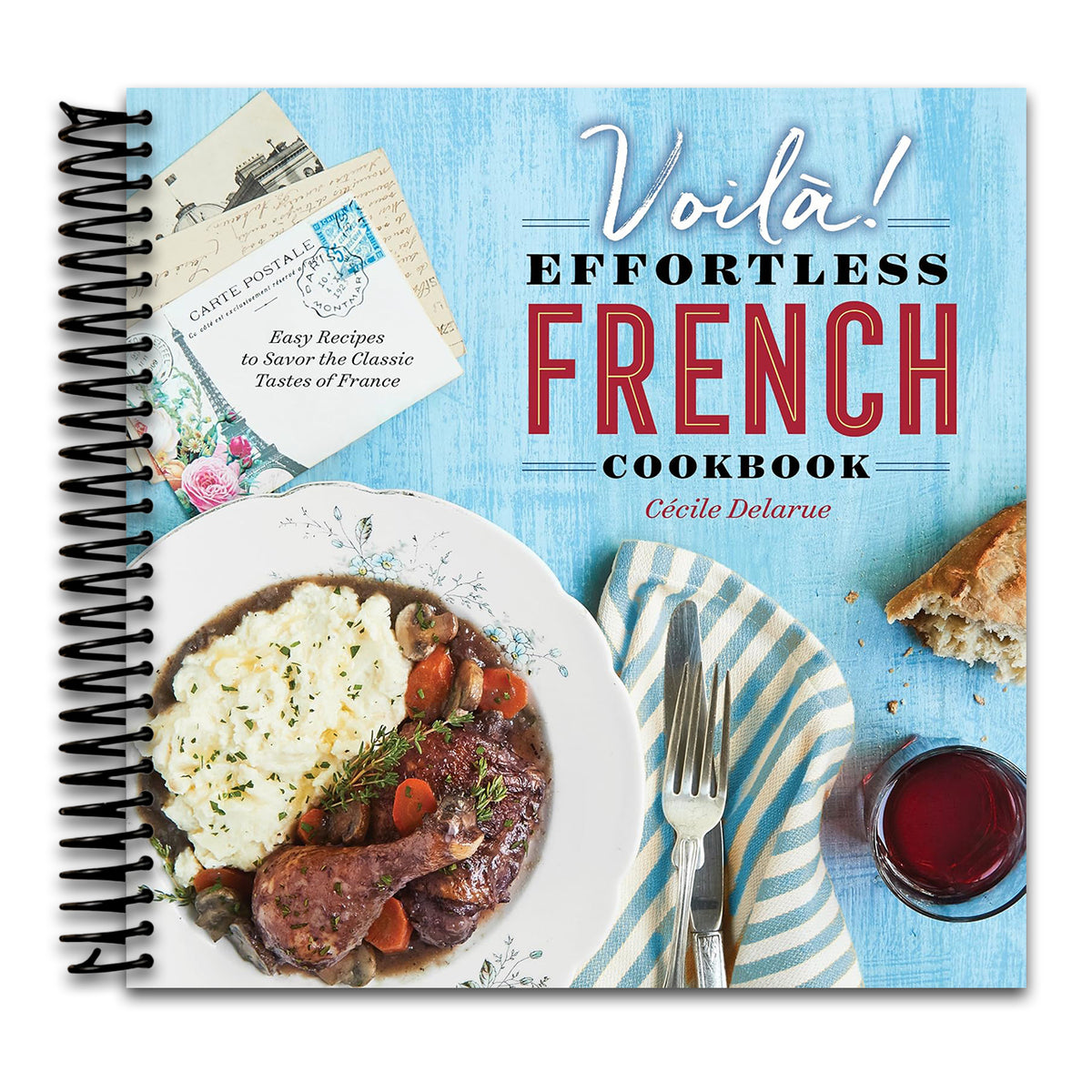 Voilà!: The Effortless French Cookbook: Easy Recipes to Savor the Classic Tastes of France (Spiral bound) Happy Coil spiral bound book