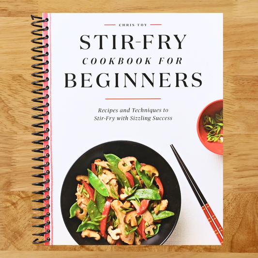Stir-Fry Cookbook for Beginners: Recipes and Techniques to Stir-Fry with Sizzling Success   (Spiral bound)