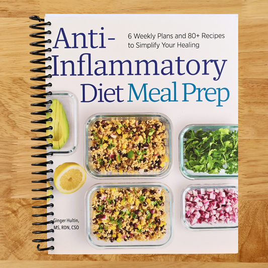 Anti-Inflammatory Diet Meal Prep: 6 Weekly Plans and 80+ Recipes to Simplify Your Healing