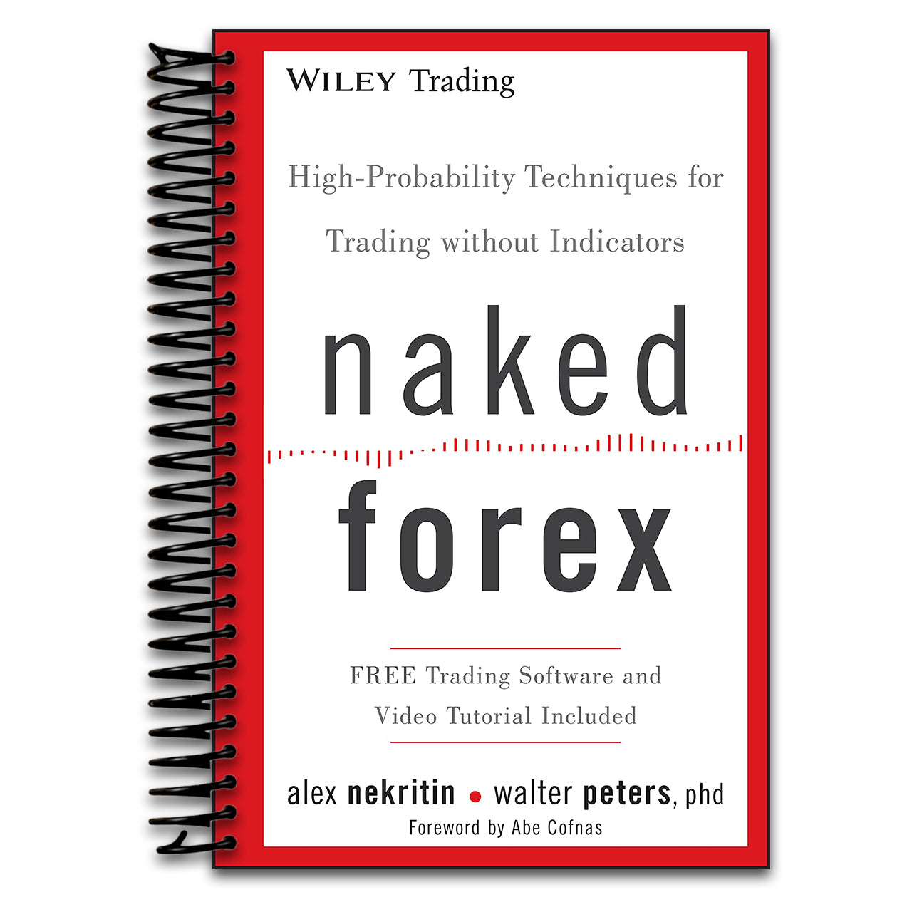 Naked Forex: High-Probability Techniques for Trading Without Indicators (Wiley Trading)   (Spiral bound)