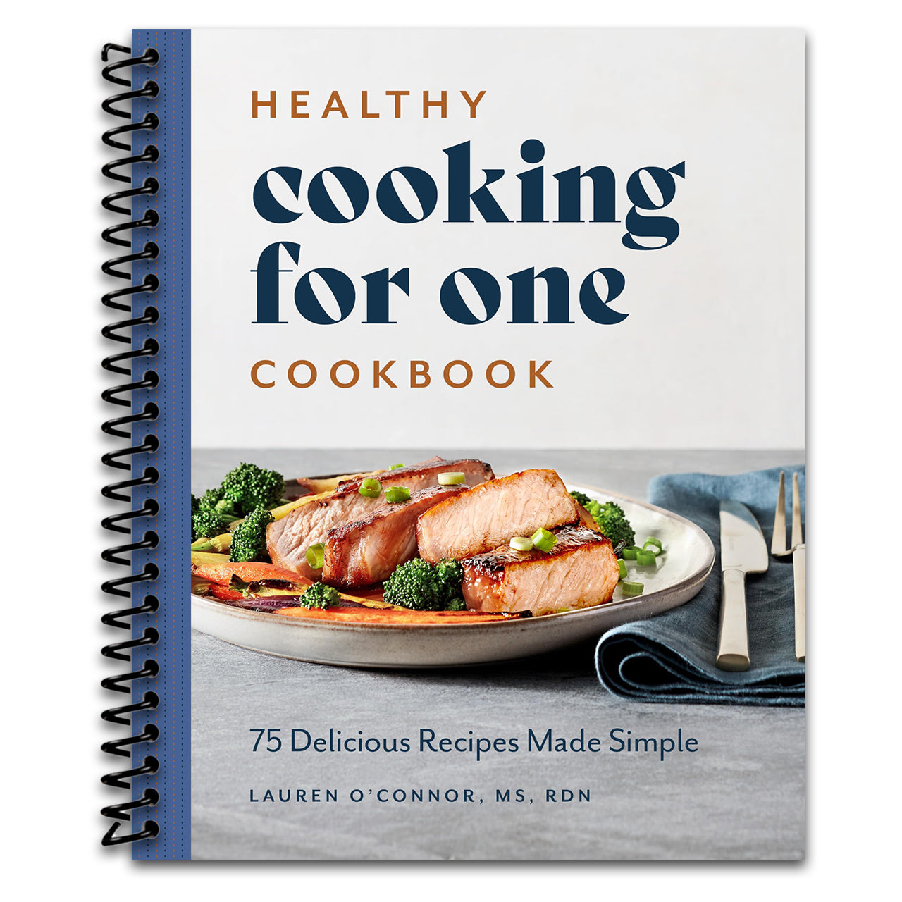 Healthy Cooking for One Cookbook: 75 Delicious Recipes Made Simple   (Spiral bound)