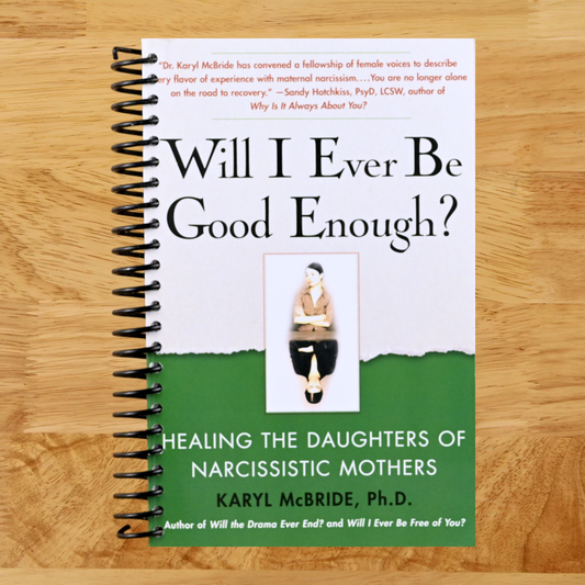 Will I Ever Be Good Enough?: Healing the Daughters of Narcissistic Mothers  (Spiral bound)