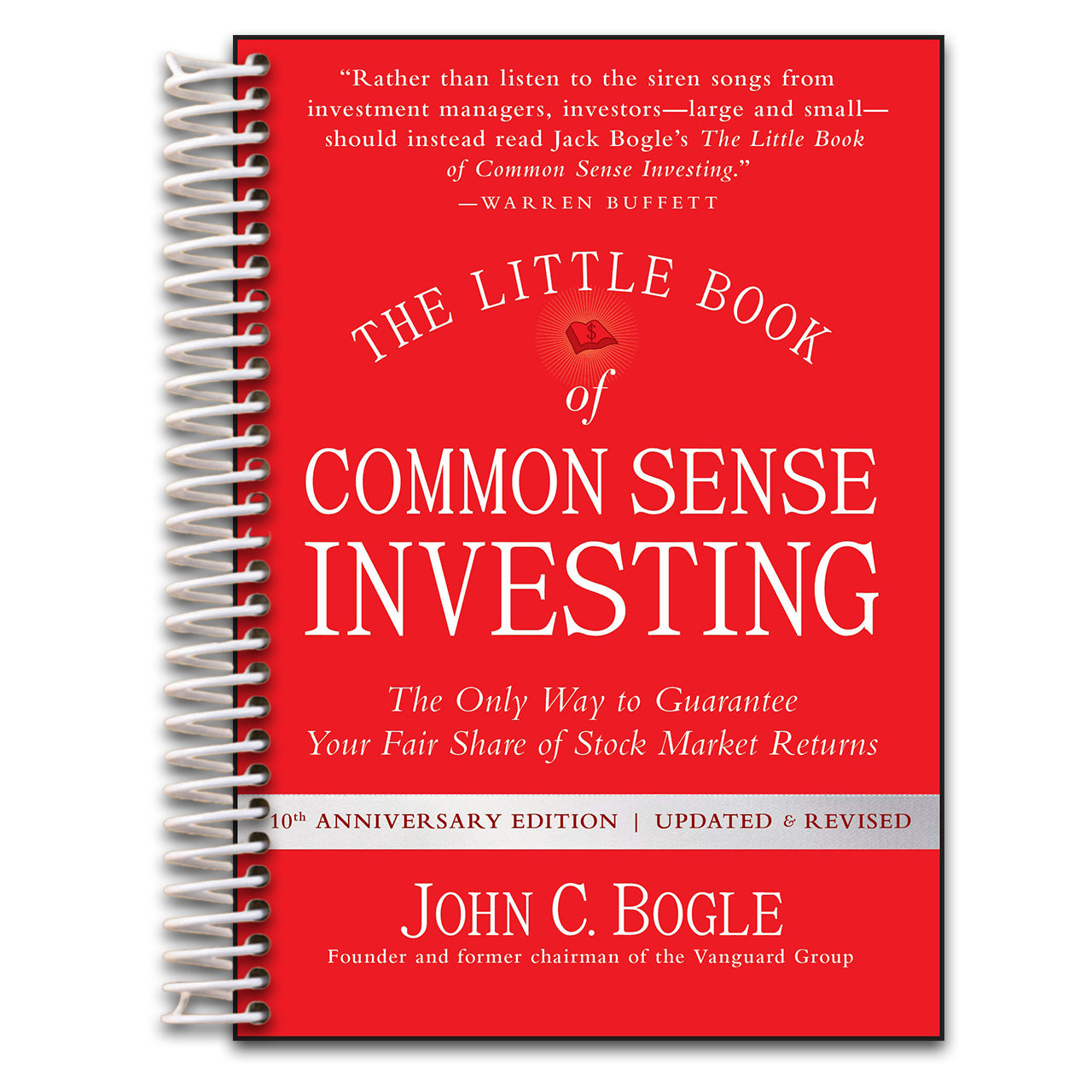 The Little Book of Common Sense Investing: The Only Way to Guarantee Your Fair Share of Stock Market Returns   (Spiral bound)