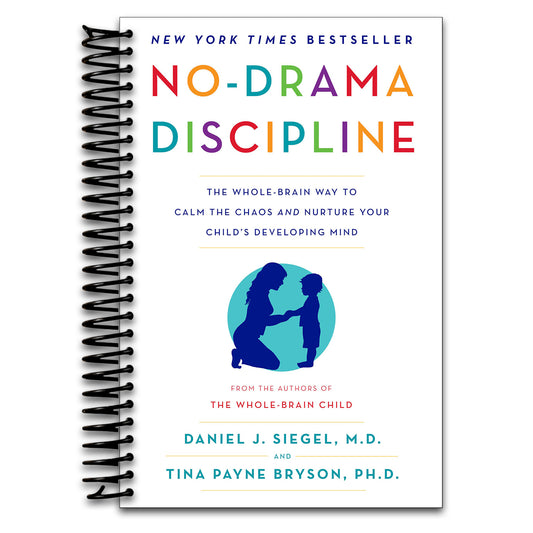No-Drama Discipline: The Whole-Brain Way to Calm the Chaos and Nurture Your Child's Developing Mind (Spiral bound) Happy Coil spiral bound book