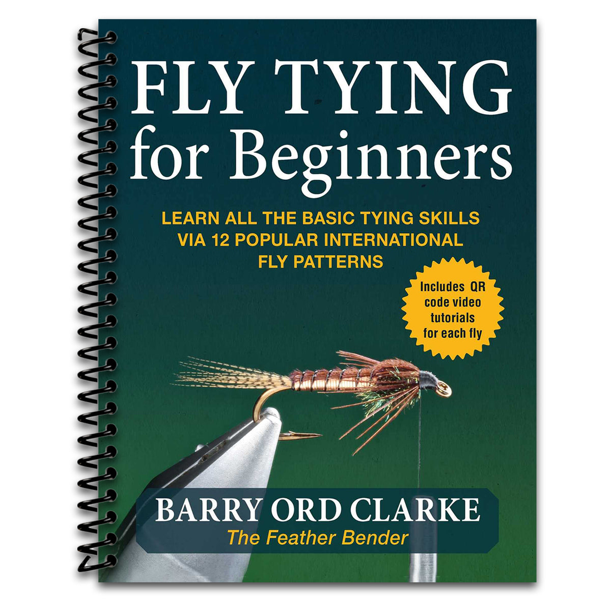 Flytying for Beginners: Learn All the Basic Tying Skills via 12 Popular International Fly Patterns (Spiral bound) Happy Coil spiral bound book