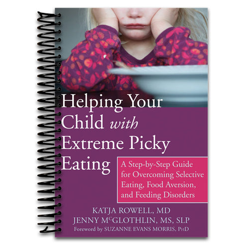 Helping Your Child with Extreme Picky Eating: A Step-by-Step Guide for Overcoming Selective Eating, Food Aversion, and Feeding Disorders (Spiral bound) Happy Coil spiral bound book