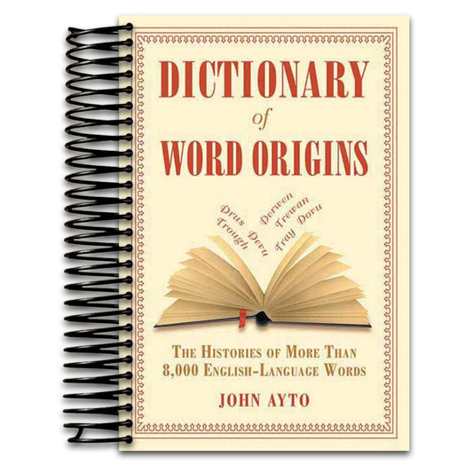 Dictionary of Word Origins: The Histories of More Than 8,000 English-Language Words   (Spiral bound)