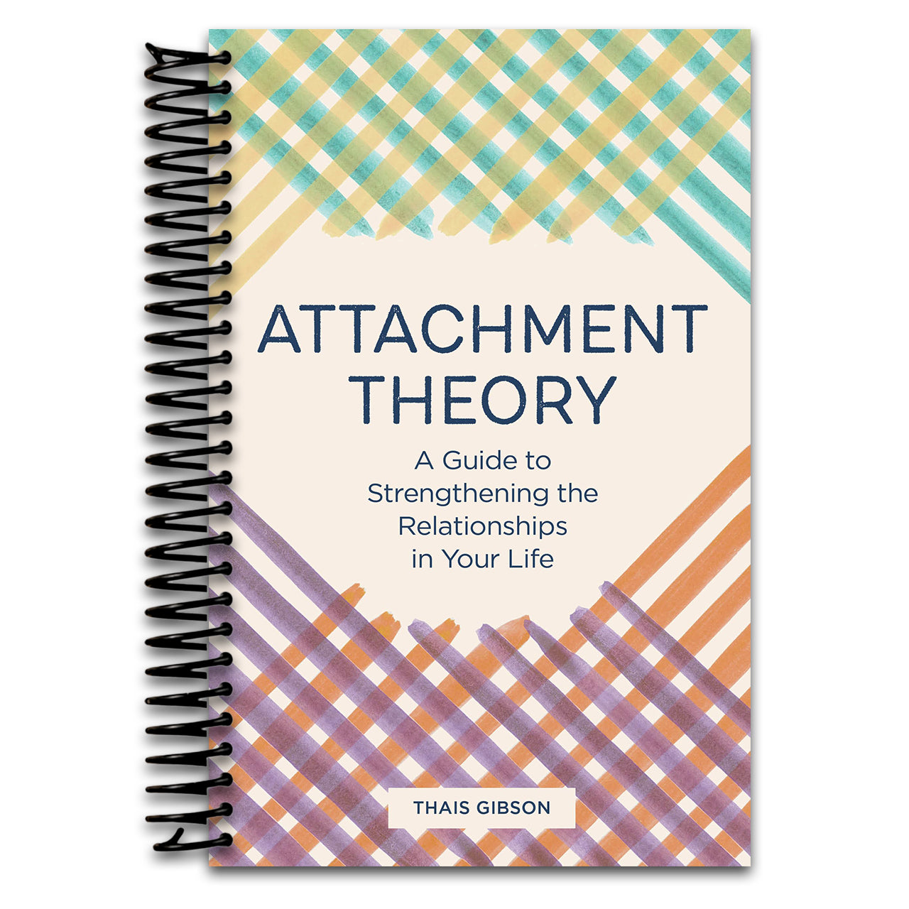 Attachment Theory: A Guide to Strengthening the Relationships in Your Life (Spiral bound) Happy Coil spiral bound book