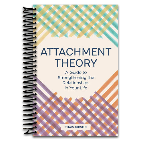 Attachment Theory: A Guide to Strengthening the Relationships in Your Life (Spiral bound) Happy Coil spiral bound book