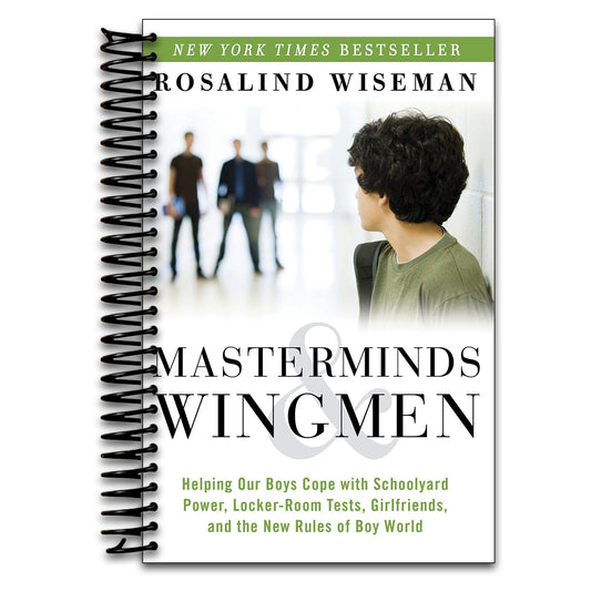 Masterminds and Wingmen: Helping Our Boys Cope with Schoolyard Power, Locker-Room Tests, Girlfriends, andthe New Rules of Boy World   (Spiral bound)