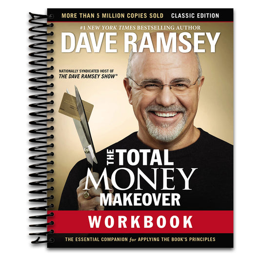 The Total Money Makeover Workbook: Classic Edition: The Essential Companion for Applying the Book?¢‚Ǩ‚Ѣs Principles