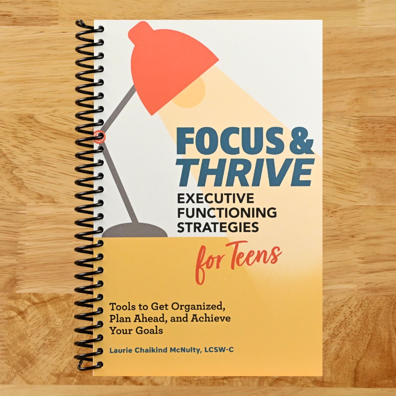 Focus and Thrive: Executive Functioning Strategies for Teens: Tools to Get Organized, Plan Ahead, and Achieve Your Goals (Spiral bound) Happy Coil spiral bound book