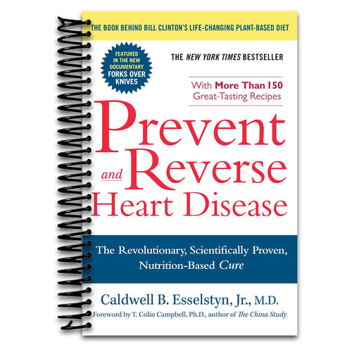 Prevent And Reverse Heart Disease: The Revolutionary, Scientifically Proven, Nutrition-Based Cure Spiral-bound  (Spiral bound)