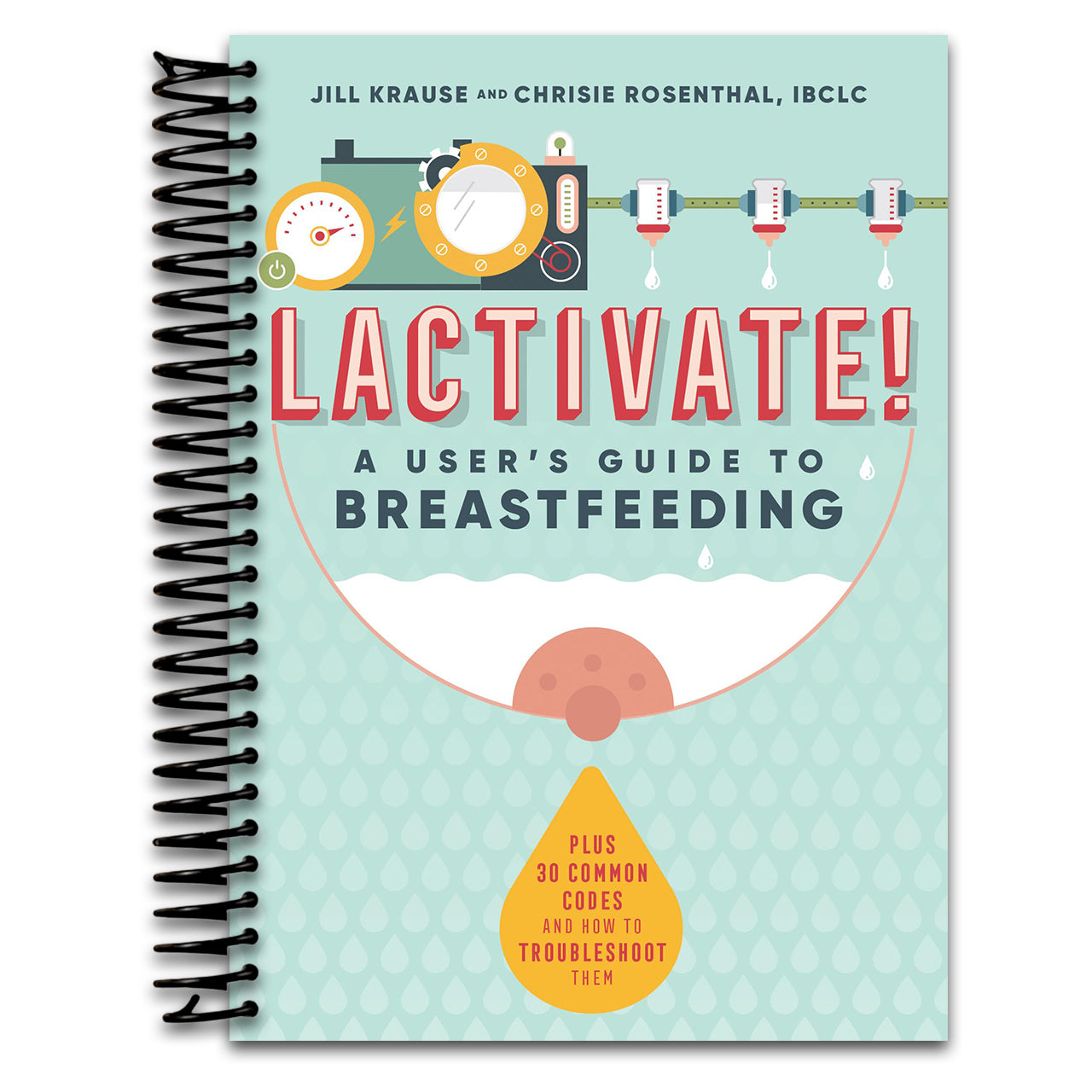 Lactivate!: A Judgment-Free Guide to Breastfeeding   (Spiral bound)