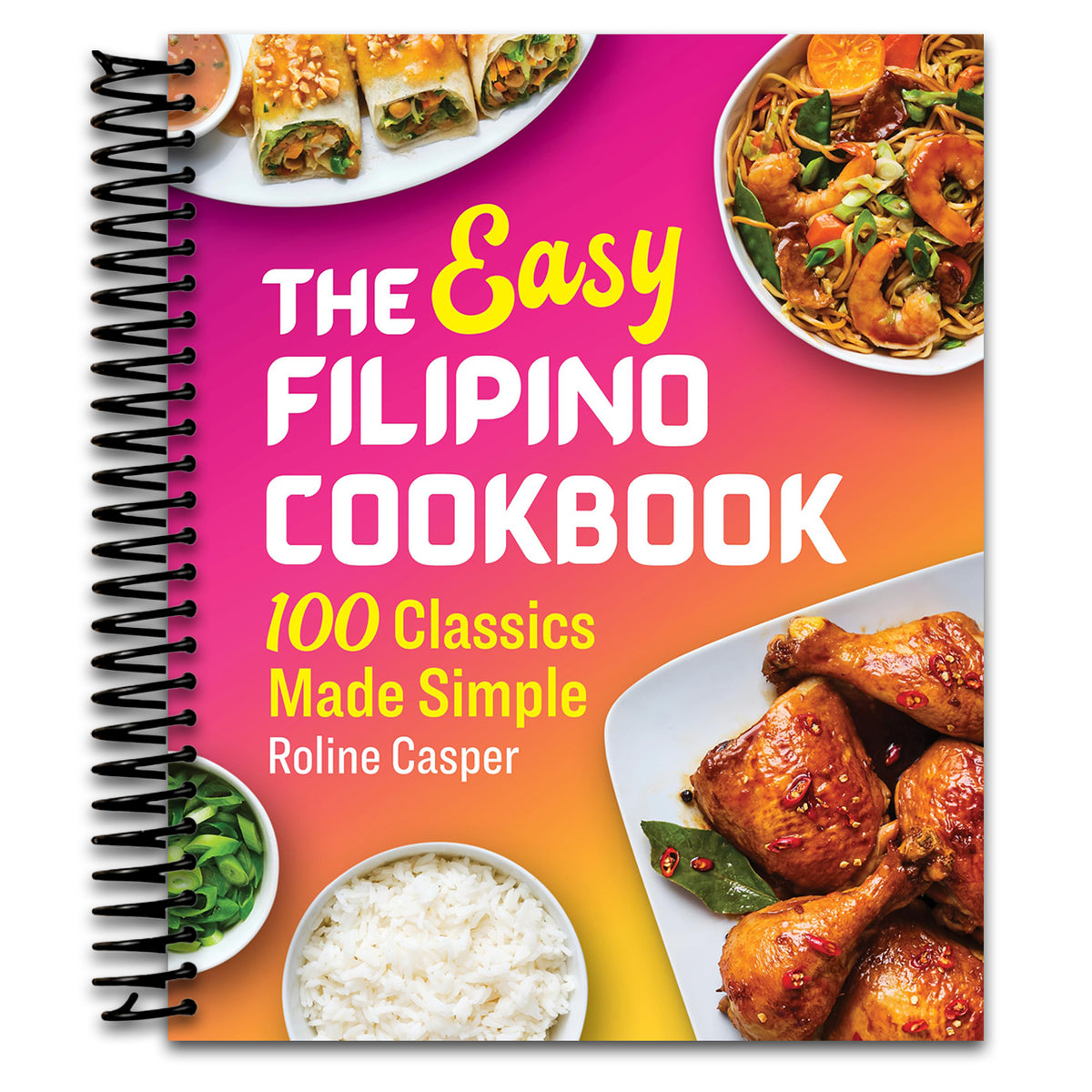 The Easy Filipino Cookbook: 100 Classics Made Simple (Spiral bound) Happy Coil spiral bound book