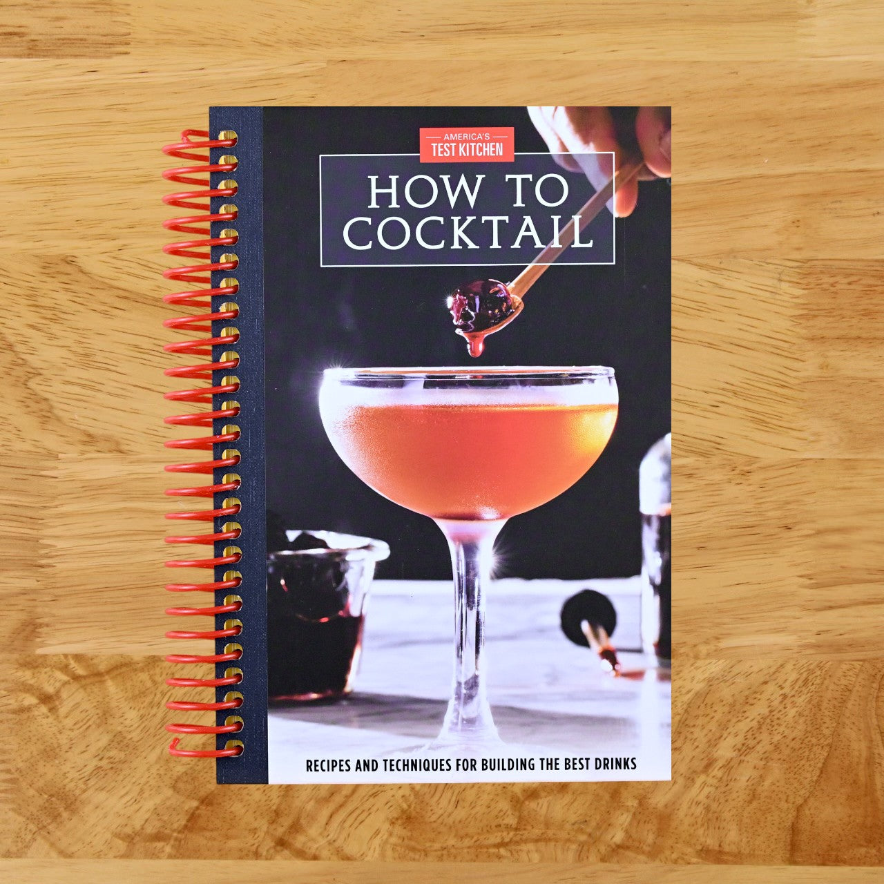 How to Cocktail: Recipes and Techniques for Building the Best Drinks