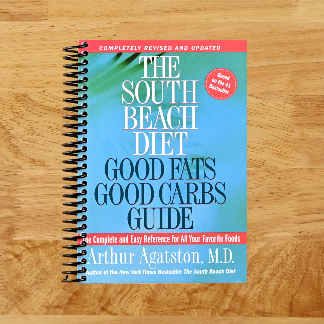 The South Beach Diet: Good Fats Good Carbs Guide - The Complete and Easy Reference for All Your Favorite Foods, Revised Edition  (Spiral bound)