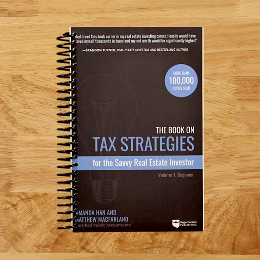 The Book on Tax Strategies for the Savvy Real Estate Investor: Powerful techniques anyone can use to deduct more, invest smarter, and pay far less to the IRS!