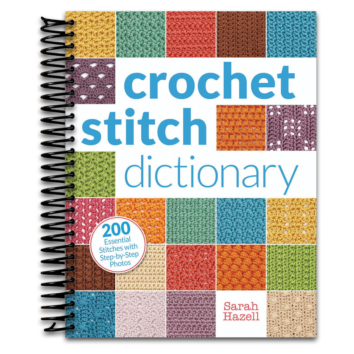 Crochet Stitch Dictionary: 200 Essential Stitches with Step-by-Step Photos   (Spiral bound)
